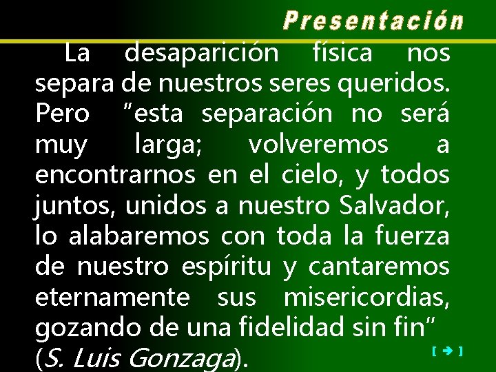 La desaparición física nos separa de nuestros seres queridos. Pero “esta separación no será