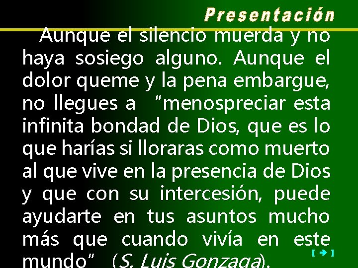 Aunque el silencio muerda y no haya sosiego alguno. Aunque el dolor queme y