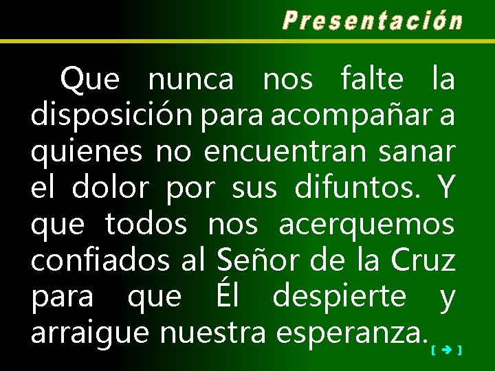 Que nunca nos falte la disposición para acompañar a quienes no encuentran sanar el