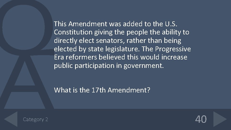 This Amendment was added to the U. S. Constitution giving the people the ability