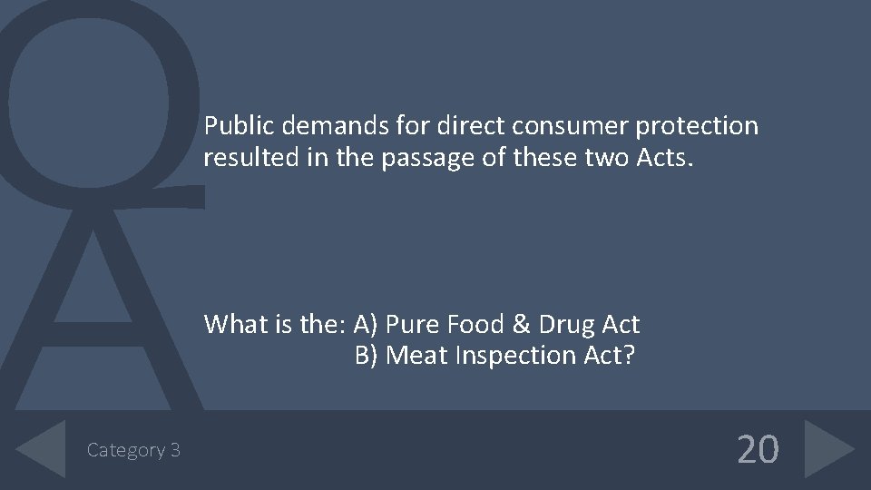 Public demands for direct consumer protection resulted in the passage of these two Acts.