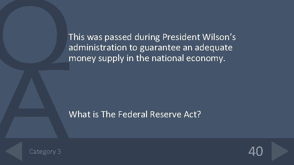 This was passed during President Wilson’s administration to guarantee an adequate money supply in