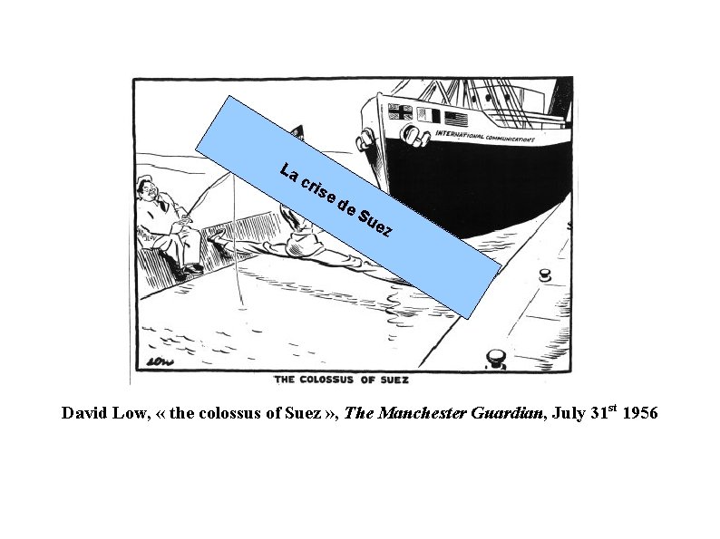 La cri s ed e. S ue z David Low, « the colossus of