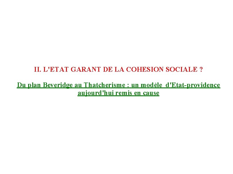 II. L'ETAT GARANT DE LA COHESION SOCIALE ? Du plan Beveridge au Thatcherisme :