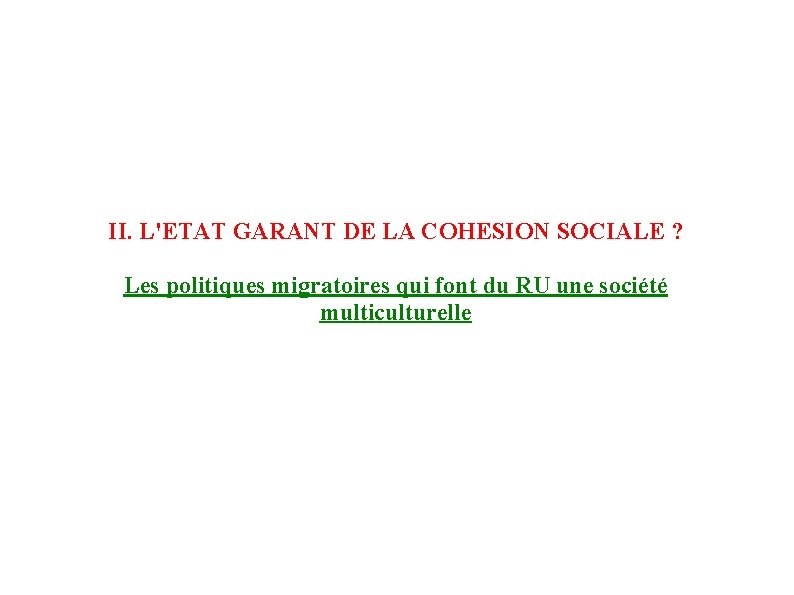 II. L'ETAT GARANT DE LA COHESION SOCIALE ? Les politiques migratoires qui font du