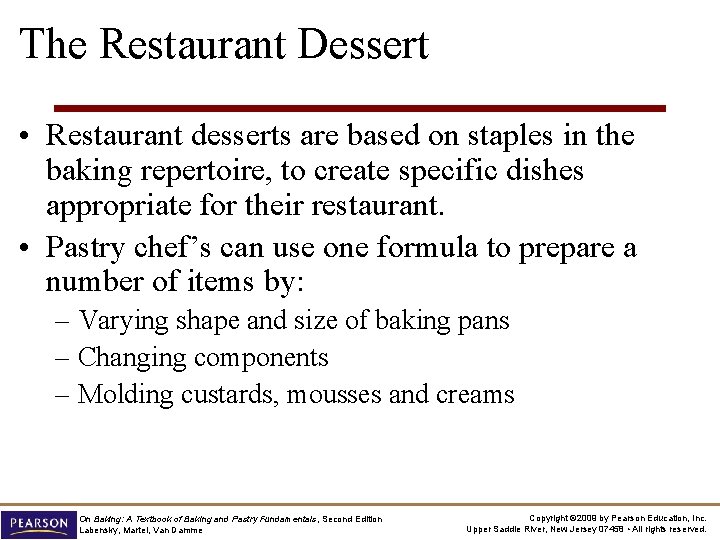 The Restaurant Dessert • Restaurant desserts are based on staples in the baking repertoire,