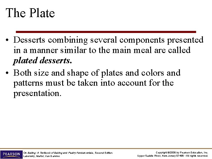 The Plate • Desserts combining several components presented in a manner similar to the