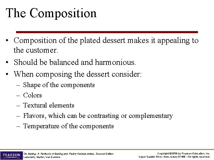 The Composition • Composition of the plated dessert makes it appealing to the customer.