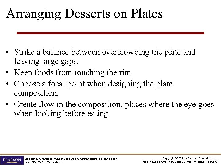 Arranging Desserts on Plates • Strike a balance between overcrowding the plate and leaving