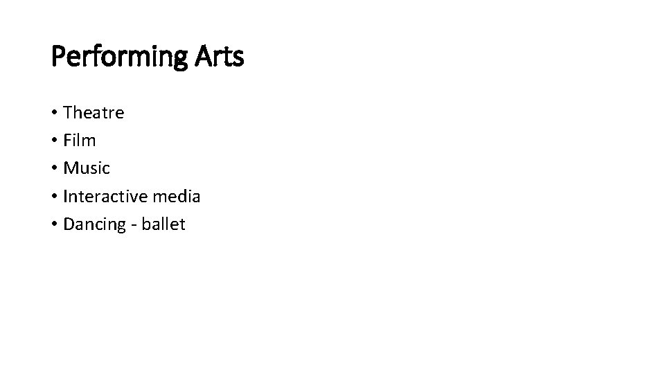 Performing Arts • Theatre • Film • Music • Interactive media • Dancing -