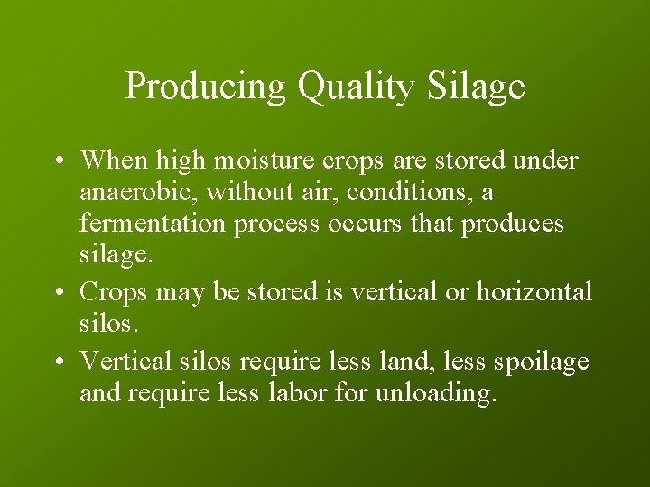 Producing Quality Silage • When high moisture crops are stored under anaerobic, without air,