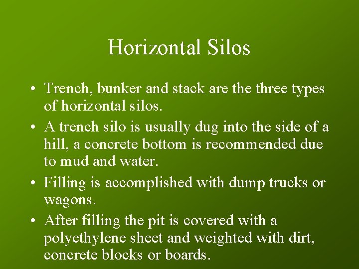 Horizontal Silos • Trench, bunker and stack are three types of horizontal silos. •