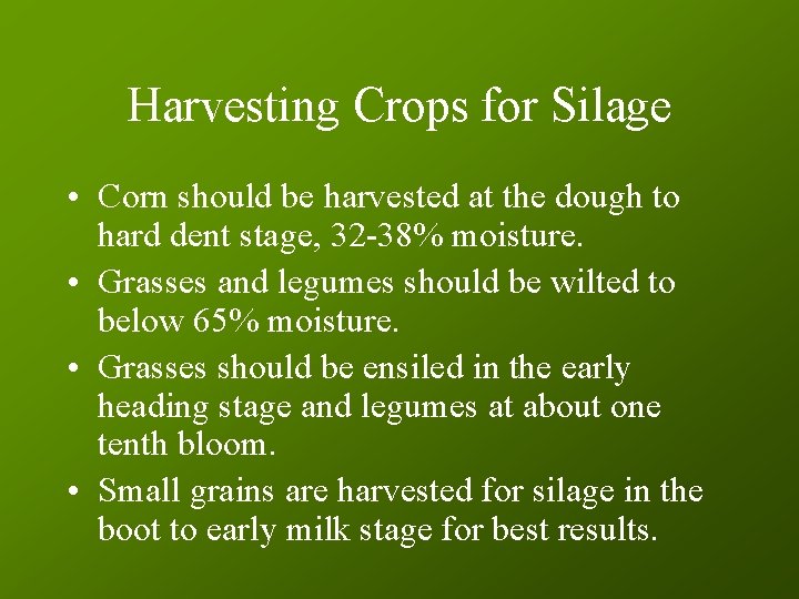 Harvesting Crops for Silage • Corn should be harvested at the dough to hard