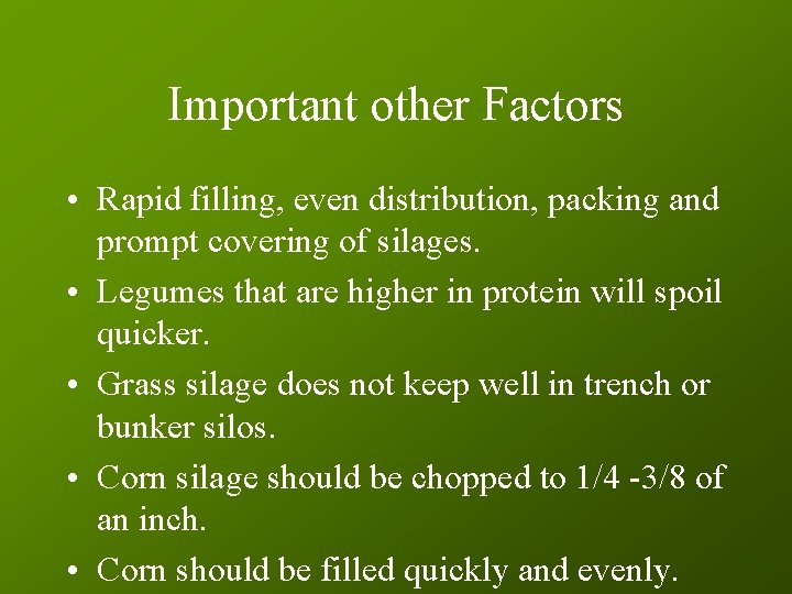 Important other Factors • Rapid filling, even distribution, packing and prompt covering of silages.
