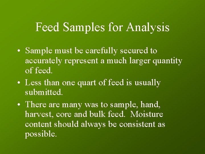 Feed Samples for Analysis • Sample must be carefully secured to accurately represent a