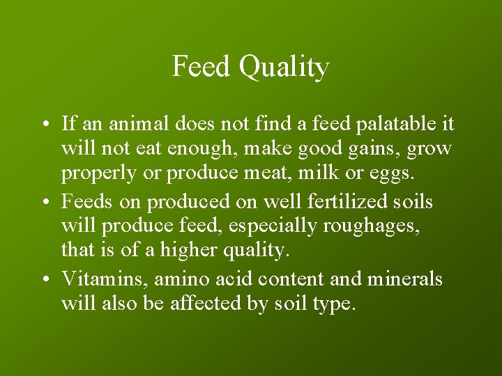 Feed Quality • If an animal does not find a feed palatable it will