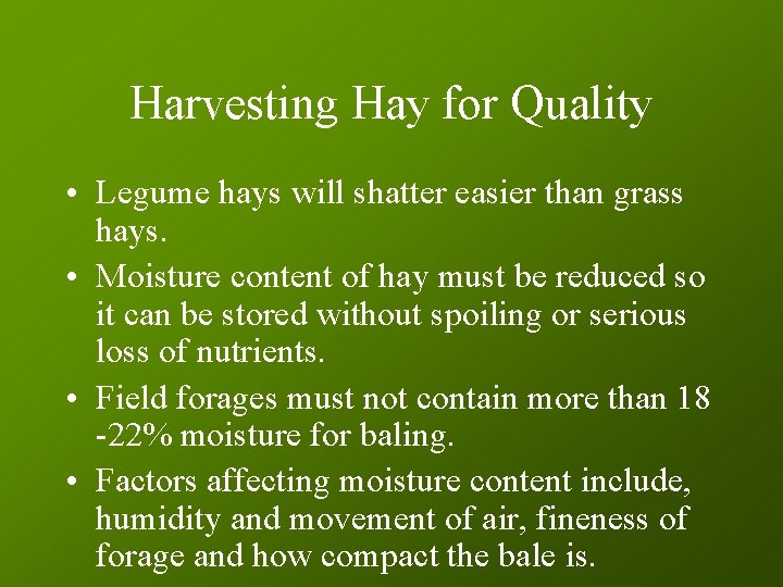 Harvesting Hay for Quality • Legume hays will shatter easier than grass hays. •