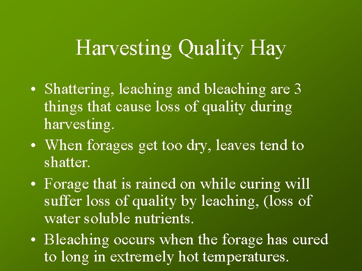 Harvesting Quality Hay • Shattering, leaching and bleaching are 3 things that cause loss