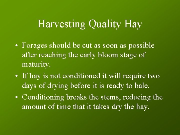 Harvesting Quality Hay • Forages should be cut as soon as possible after reaching