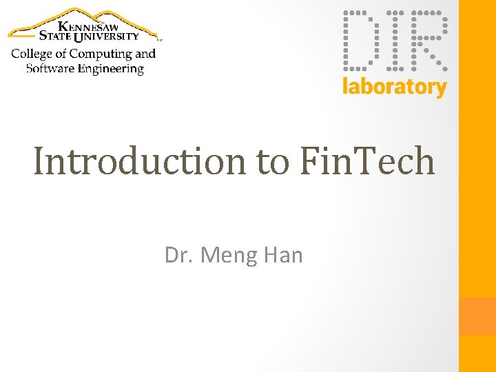 Introduction to Fin. Tech Dr. Meng Han 