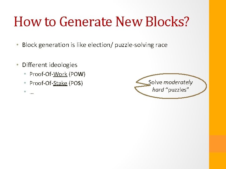 How to Generate New Blocks? • Block generation is like election/ puzzle-solving race •
