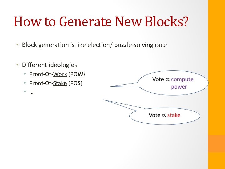 How to Generate New Blocks? • Block generation is like election/ puzzle-solving race •