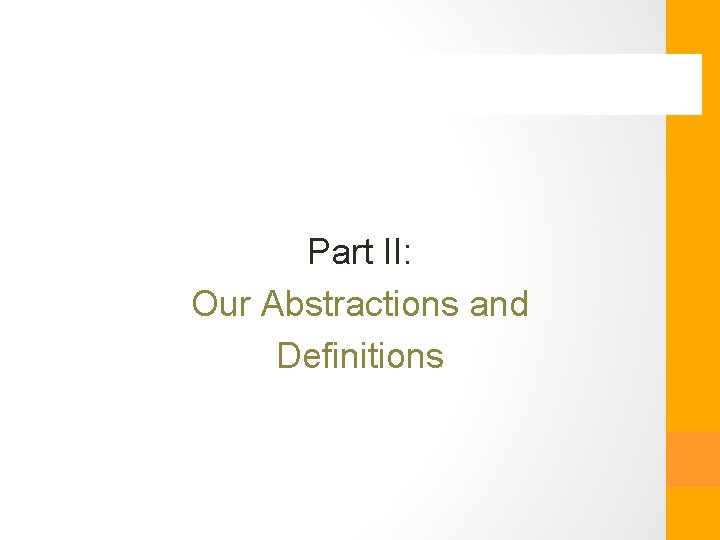 Part II: Our Abstractions and Definitions 