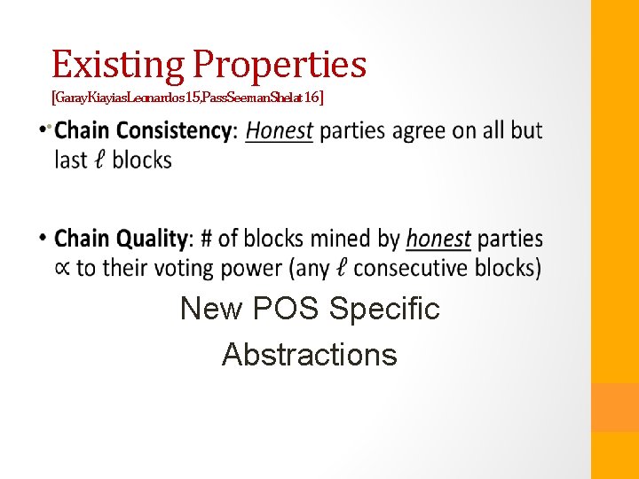 Existing Properties [Garay. Kiayias. Leonardos 15, Pass. Seeman. Shelat 16] • New POS Specific