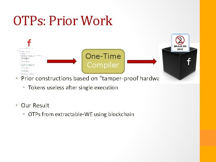 OTPs: Prior Work f One-Time Compiler f • Prior constructions based on “tamper-proof hardware