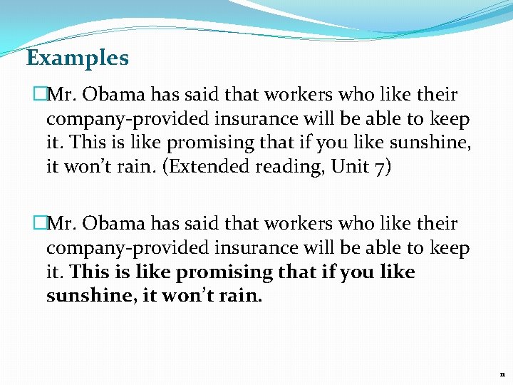 Examples �Mr. Obama has said that workers who like their company-provided insurance will be