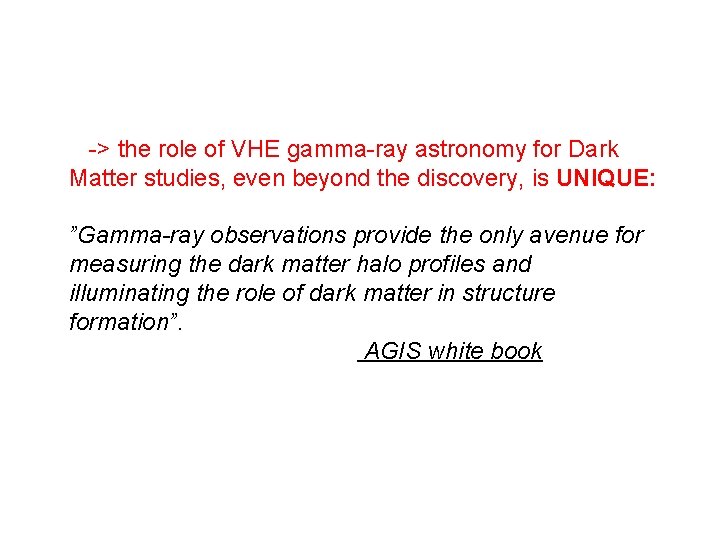 -> the role of VHE gamma-ray astronomy for Dark Matter studies, even beyond the