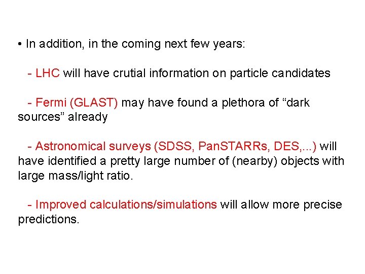  • In addition, in the coming next few years: - LHC will have