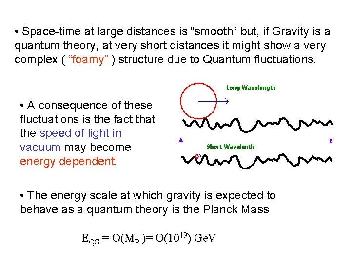  • Space-time at large distances is “smooth” but, if Gravity is a quantum