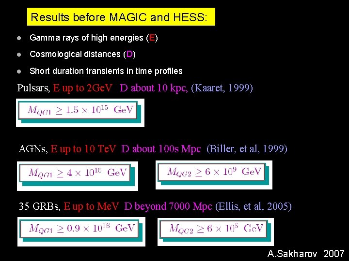 Results before MAGIC and HESS: Gamma rays of high energies (E) Cosmological distances (D)