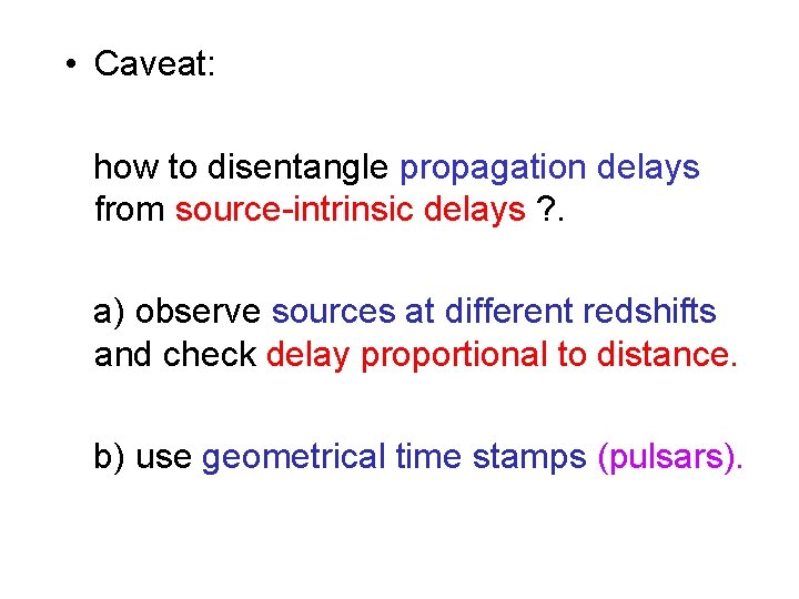  • Caveat: how to disentangle propagation delays from source-intrinsic delays ? . a)