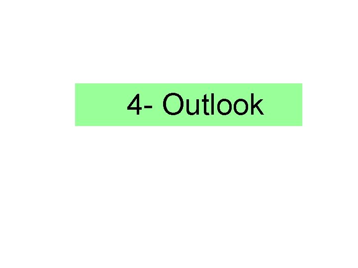 4 - Outlook 