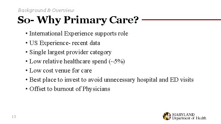Background & Overview So- Why Primary Care? • International Experience supports role • US