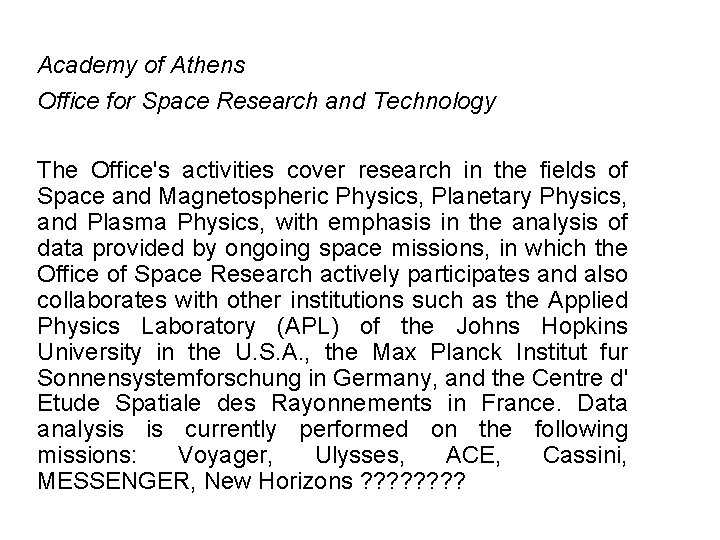 Academy of Athens Office for Space Research and Technology The Office's activities cover research