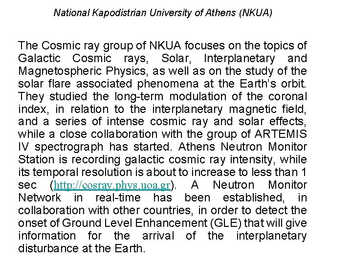 National Kapodistrian University of Athens (NKUA) The Cosmic ray group of NKUA focuses on