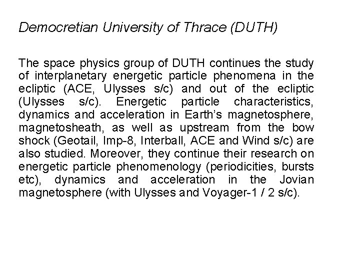 Democretian University of Thrace (DUTH) The space physics group of DUTH continues the study