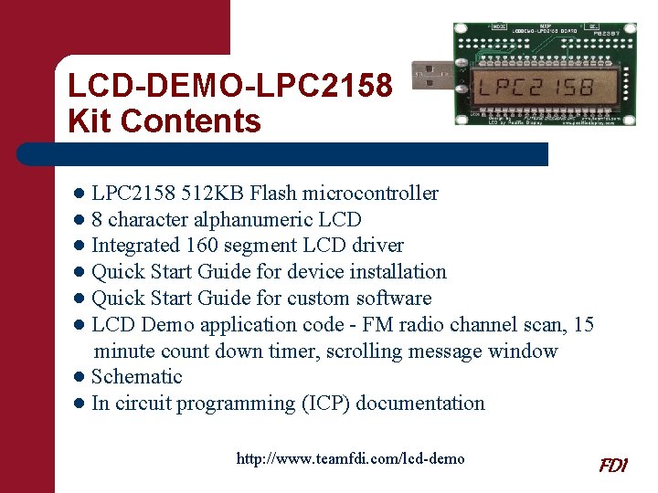 LCD-DEMO-LPC 2158 Kit Contents ● LPC 2158 512 KB Flash microcontroller ● 8 character