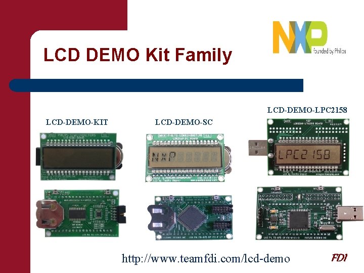 LCD DEMO Kit Family LCD-DEMO-LPC 2158 LCD-DEMO-KIT LCD-DEMO-SC http: //www. teamfdi. com/lcd-demo FDI 