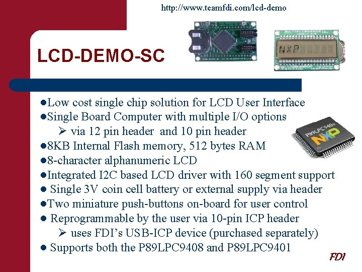 http: //www. teamfdi. com/lcd-demo LCD-DEMO-SC ●Low cost single chip solution for LCD User Interface