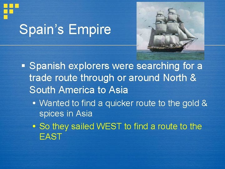 Spain’s Empire § Spanish explorers were searching for a trade route through or around