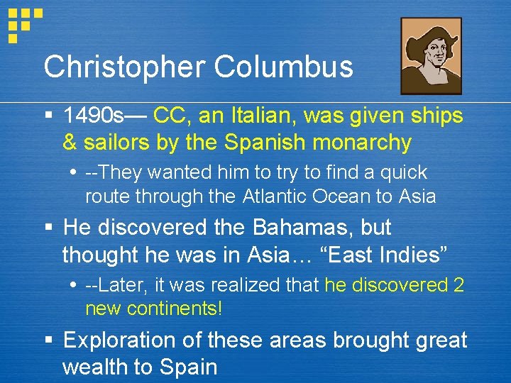 Christopher Columbus § 1490 s— CC, an Italian, was given ships & sailors by