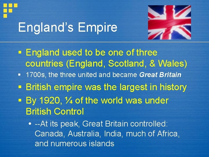 England’s Empire § England used to be one of three countries (England, Scotland, &