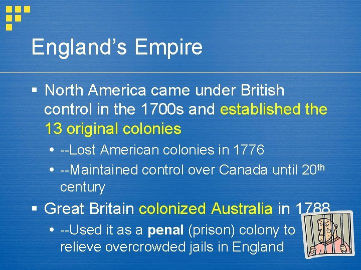 England’s Empire § North America came under British control in the 1700 s and