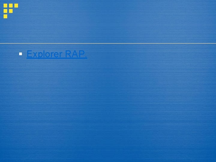 § Explorer RAP. 