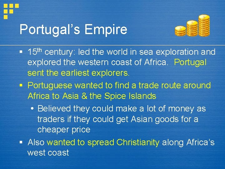 Portugal’s Empire § 15 th century: led the world in sea exploration and explored