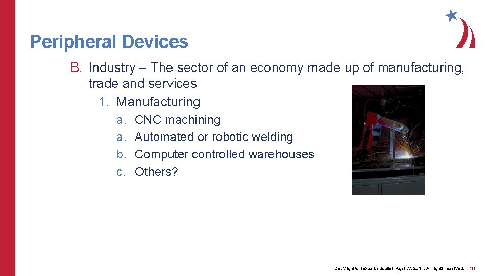 Peripheral Devices B. Industry – The sector of an economy made up of manufacturing,